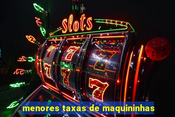 menores taxas de maquininhas